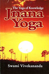 Jnana Yoga: The Yoga of Knowledge