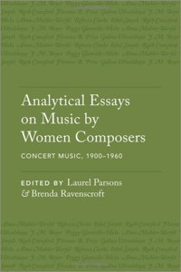 Analytical Essays on Music by Women Composers: Concert Music, 1900ds1960
