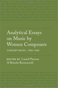 Analytical Essays on Music by Women Composers: Concert Music, 1900-1960