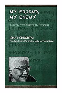 My Friend, My Enemy Essays, Reminiscences, Portraits