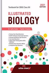 Illustrated Biology: Textbook for CBSE Class 12 (2021-22 Session)