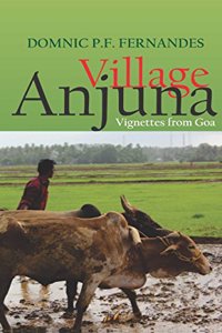 Village Anjuna: Vignettes from Goa