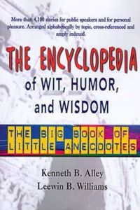 Encyclopedia of Wit, Humor & Wisdom: The Big Book of Little Anecdotes