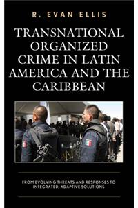 Transnational Organized Crime in Latin America and the Caribbean