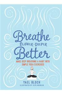 Breathe Slower, Deeper, Better