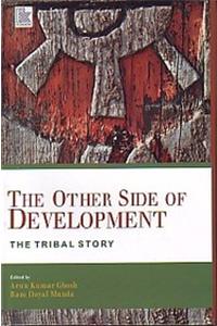 THE OTHER SIDE OF DEVELOPMENT: The Tribal Story