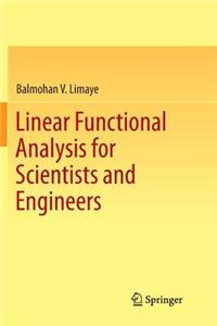 Linear Functional Analysis for Scientists and Engineers