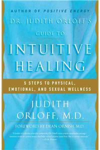 Dr. Judith Orloff's Guide to Intuitive Healing