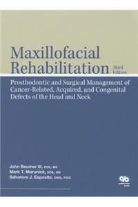 Maxillofacial Rehabilitation: Prosthodontic and Surgical Management of Cancer-Related, Acquired, and Congenital Defects of the Head and Neck