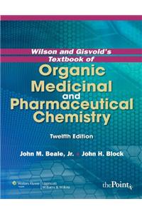 Wilson and Gisvold's Textbook of Organic Medicinal and Pharmaceutical Chemistry