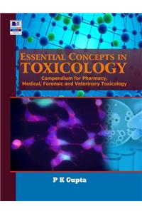 Essential Concepts in Toxicology: Compendium for Pharmacy, Medical, Forensic and Veterinary Toxicology