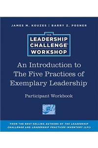 Introduction to The Five Practices of Exemplary Leadership Participant Workbook