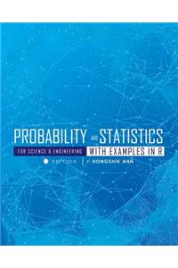 Probability and Statistics for Science and Engineering with Examples in R