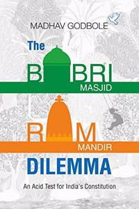 The Babri Masjid- Ram Mandir Dilemma