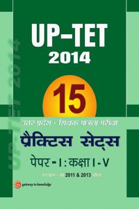 Up-Tet Paper I Class I - V : 15 Practice Sets 2014 (Includes Solved Papers 2011- 2013)