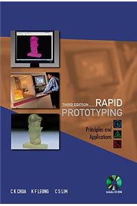 Rapid Prototyping: Principles And Applications (Third Edition) (With Companion Cd-rom): Principles and Applications