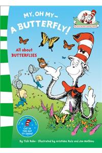 My Oh My A Butterfly (The Cat in the Hat's Learning Library)