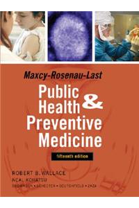 Maxey-Rosenau-Last Public Health and Preventive Medicine: Fifteenth Edition