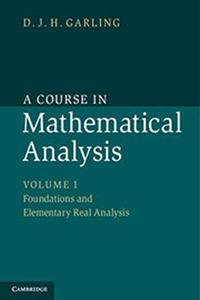 A Course in Mathematical Analysis: Volume 1. Foundations and Elementary Real Analysis