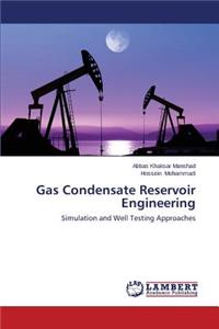 Gas Condensate Reservoir Engineering