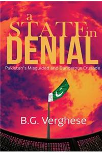 A State in Denial: Pakistan's Misguided and Dangerous Crusade