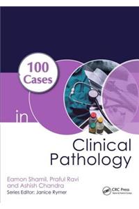 100 Cases in Clinical Pathology