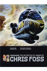 Hardware: The Definitive SF Works of Chris Foss