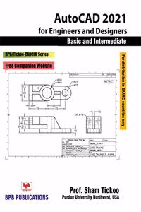 AutoCAD 2021 for Engineers and Designers, Basic and Intermediate