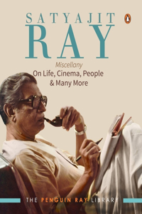 Satyajit Ray Miscellany: On Life, Cinema
