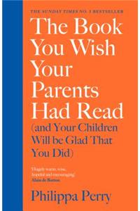 The Book You Wish Your Parents Had Read (and Your Children Will Be Glad That You Did)