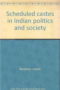 Scheduled Caste In Indian Politics And Society