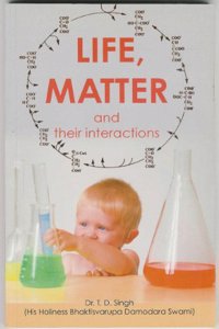 Life, Matter And Their Interactions