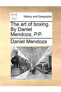 The Art of Boxing. by Daniel Mendoza, P.P.