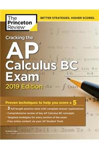 Cracking the AP Calculus BC Exam, 2019 Edition: Practice Tests & Proven Techniques to Help You Score a 5