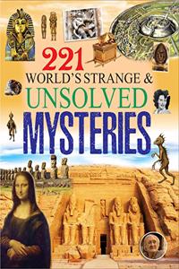 221 World's Strange & Unsolved Mysteries