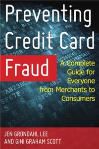 Preventing Credit Card Fraud: A Complete Guide for Everyone from Merchants to Consumers