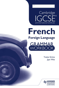 Cambridge Igcse and International Certificate French Foreign Language Grammar Workbook
