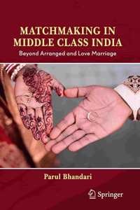 Match Making in Middle Class India: Beyond Arranged and Love Marriage