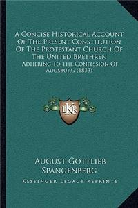 A Concise Historical Account Of The Present Constitution Of The Protestant Church Of The United Brethren