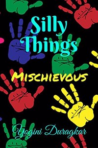 Silly Things: Mischievous