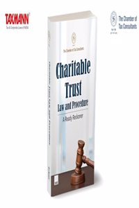 CTC X Taxmann's Charitable Trust | Law and Procedure | A Ready Reckoner â€“ Handbook to the Legal | Tax | Operational Framework of Charitable Trusts in India | 15+ Articles | 15+ Authors | [2024]