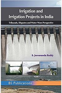 Irrigation and Irrigation Projects in India Tribunals, Disputes and Water Wars Perspective