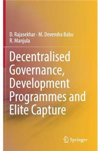 Decentralised Governance, Development Programmes and Elite Capture