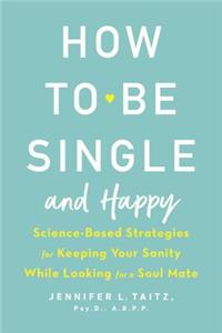 How To Be Single And Happy