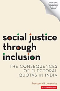 Social Justice Through Inclusion: The Consequences of Electoral Quotas in India