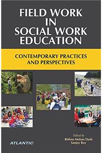 Field Work in Social Work Education Contemporary Practices and Perspectives