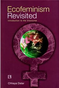 Ecofeminism Revisited: Introduction to the Discourse