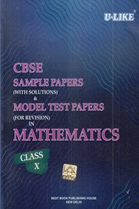 CBSE U-Like Sample Paper (With Solutions) & Model Test Papers (For Revision) in Mathematics for Class 10 for 2019 Examination