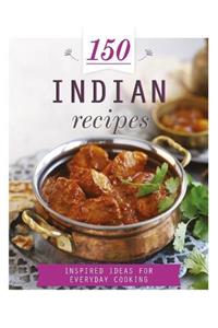 150 Indian Recipes (150 Recipes)