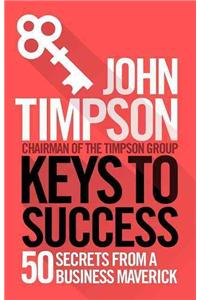 Keys to Success: 50 Secrets from a Business Maverick